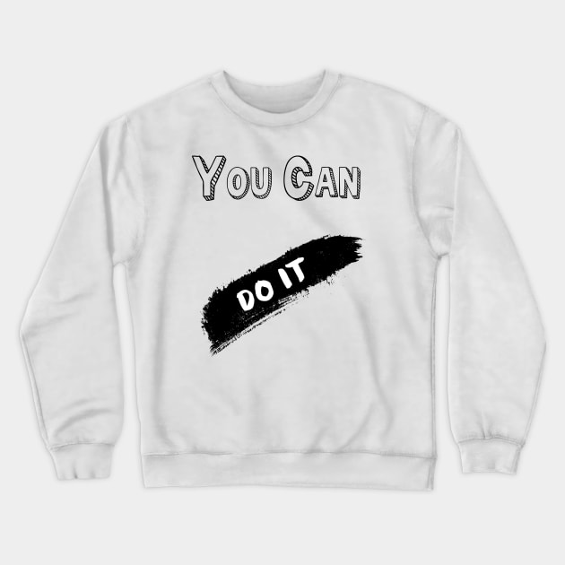 You can do it Crewneck Sweatshirt by HaS